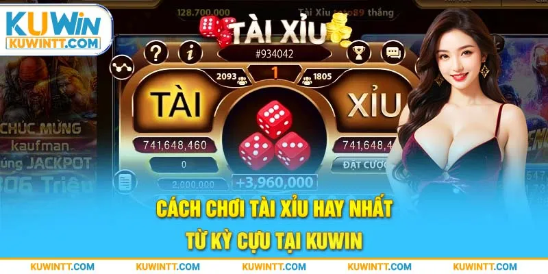 Cách chơi tài xỉu hay nhất từ kỳ cựu tại Kuwin.