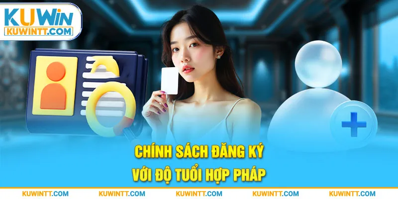 Chính sách đăng ký với độ tuổi hợp pháp