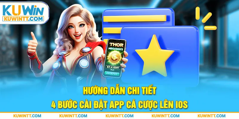 Hướng dẫn chi tiết 4 bước cài đặt app cá cược lên IOS