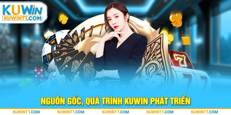 Nguồn gốc, quá trình Kuwin phát triển