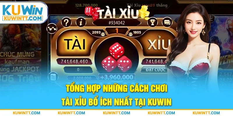 Tổng hợp những cách chơi tài xỉu bổ ích nhất tại Kuwin.